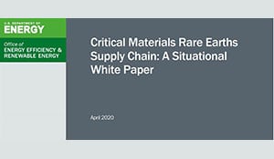 U.S. Department of Energy releases: Critical Materials Rare Earths Supply Chain: A Situational White Paper